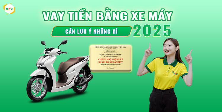 Vay tiền bằng xe máy cần những giấy tờ gì? Cập nhật đầy đủ 2025