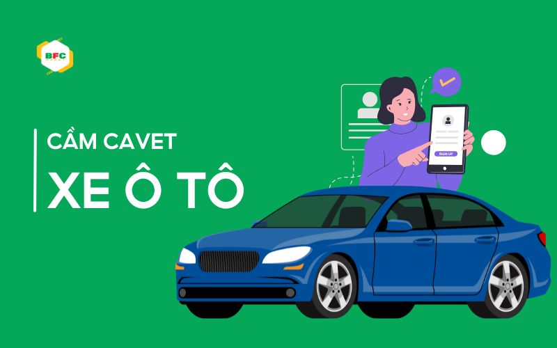 Cầm cavet xe ô tô: Xu hướng vay mới lên ngôi