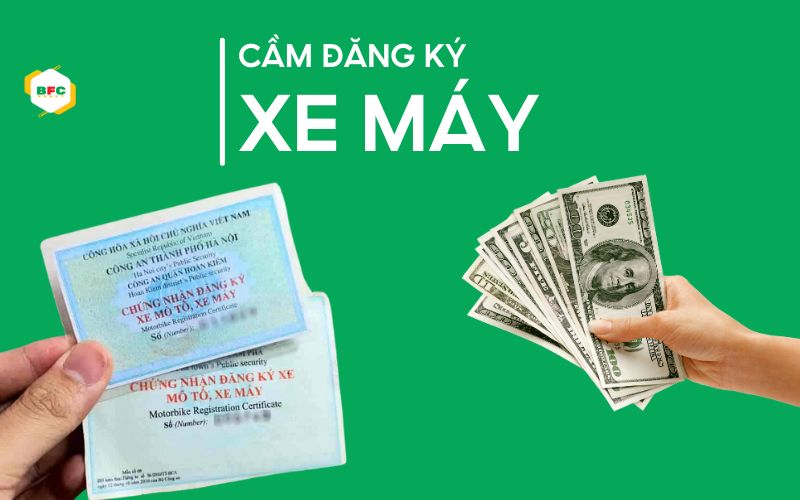 Cầm đăng ký xe máy lấy tiền ngay – Thủ tục đơn giản, nhận tiền nhanh