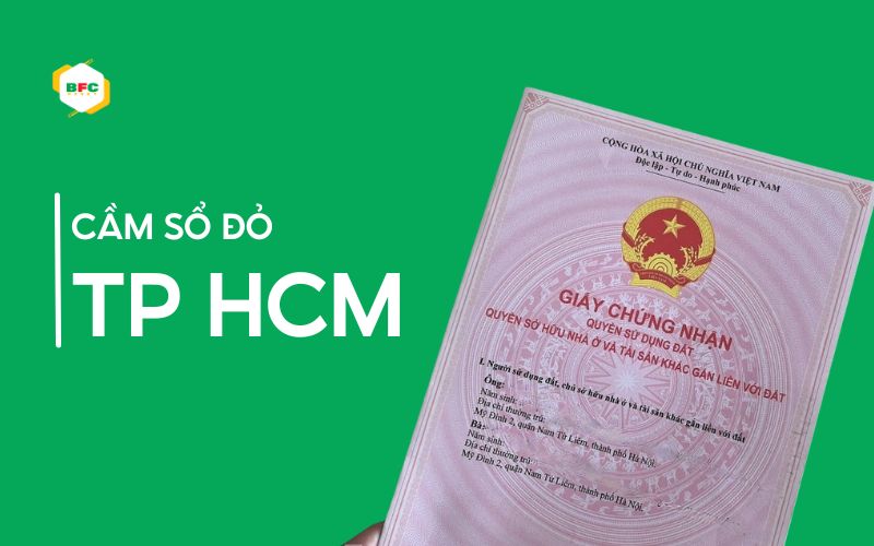 Cầm sổ đỏ TPHCM có bị giữ nhà không? Gợi ý địa chỉ uy tín