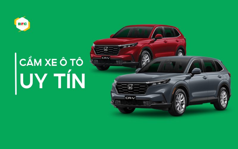 Cầm xe ô tô uy tín ở đâu? 5 tiêu chí chọn đúng nơi không “chặt chém”