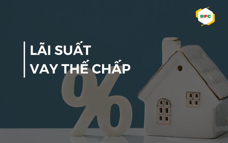 Lãi suất vay thế chấp: Cách tính và những yếu tố ảnh hưởng