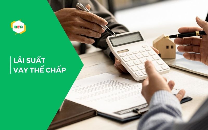 Lãi suất vay thế chấp: Cách tính và những yếu tố ảnh hưởng