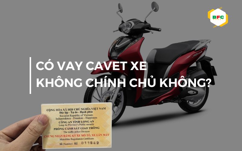 Có thể vay bằng xe máy không chính chủ được không?