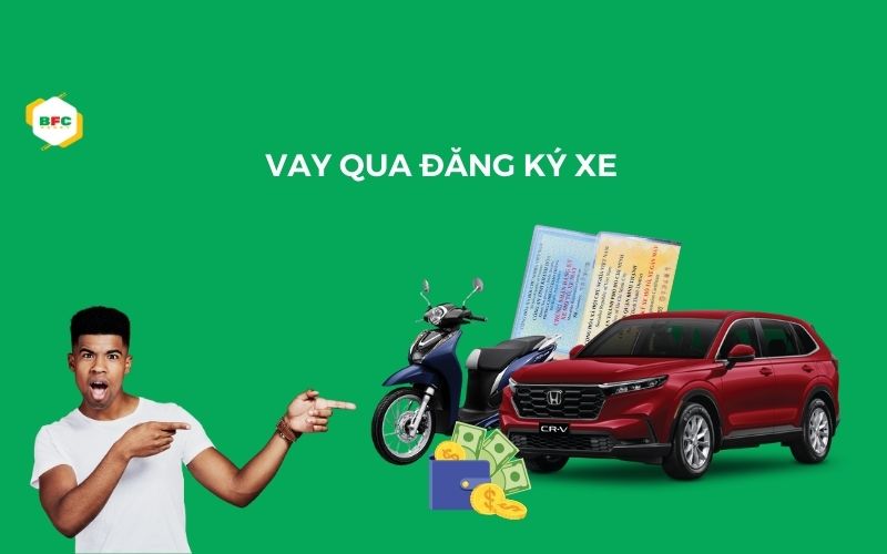 Vay qua đăng ký xe được bao nhiêu tiền? Cách tính khoản vay nhanh nhất