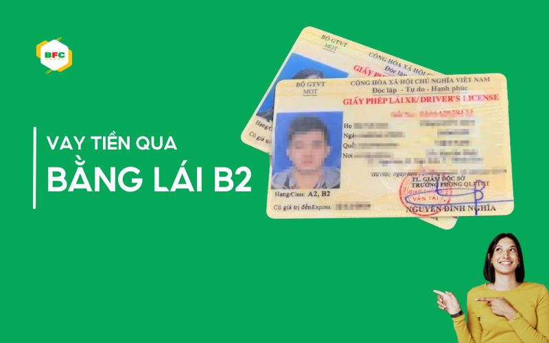 Top 3+ địa chỉ cho vay tiền bằng bằng lái B2 uy tín nhất 2025