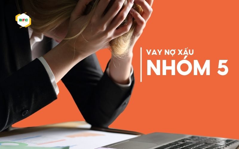 Vay tiền nợ xấu nhóm 5 có dễ không?
